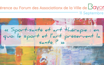 Conférence au Forum des Associations de la Ville de Bayonne : « Sport-santé et art thérapie : en quoi le sport et l’art préservent la santé ? »