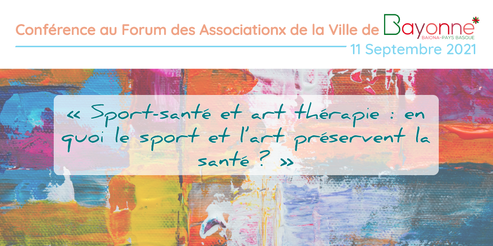 Conférence au Forum des Associations de la Ville de Bayonne : « Sport-santé et art thérapie : en quoi le sport et l’art préservent la santé ? »