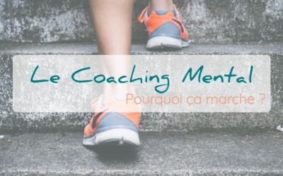 Le coaching mental, qu’est ce que c’est et pourquoi ça marche ?