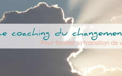 Le coaching du changement pour faciliter la transition de vie