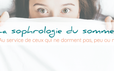 La sophrologie du sommeil au service de ceux qui ne dorment pas, peu ou mal !